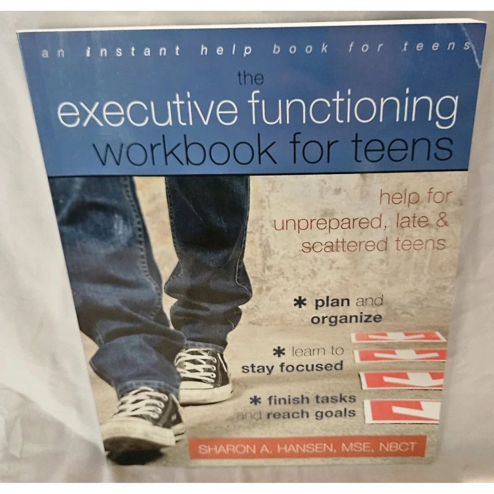 The Executive Functioning Workbook for Teens Sharon A. Hansen